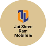 Business logo of Jai shree Ram mobile & Electronic