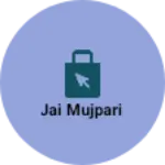 Business logo of Jai mujpari