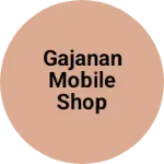 Business logo of Gajanan mobile shop