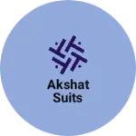 Business logo of AKSHAT SUITS