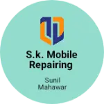 Business logo of S.K. Mobile Repairing