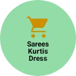 Business logo of Sarees kurtis dress pants inners leggings falls