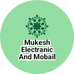Business logo of Mukesh electranic and mobail center