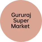 Business logo of Gururaj super Market