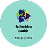 Business logo of Is fashion saukh