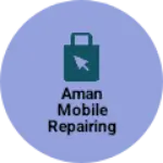 Business logo of Aman mobile repairing centre