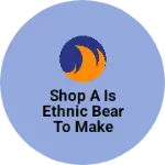 Business logo of Shop a Is ethnic bear To make a bear American coll