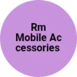 Business logo of RM Mobile Accessories
