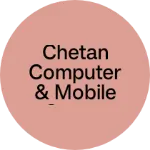Business logo of CHETAN COMPUTER & MOBILE CENTER 2425