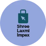 Business logo of Shree Laxmi impex
