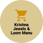 Business logo of Krishna jewels & loom manufacturing