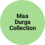 Business logo of Maa Durga collection