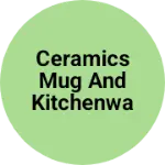Business logo of Ceramics mug and kitchenware