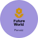Business logo of FUTURE WORLD