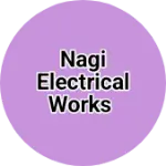 Business logo of NAGI ELECTRICAL WORKS