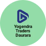 Business logo of Yogendra Traders Daurara
