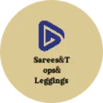 Business logo of Sarees&tops& leggings