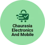 Business logo of Chaurasia Electronics and mobile center