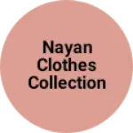 Business logo of Nayan clothes collection