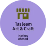 Business logo of Tasleem Art & Craft