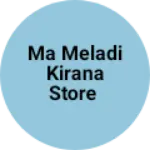 Business logo of Ma meladi kirana store