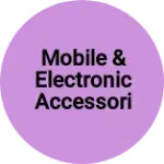 Business logo of Mobile & Electronic accessories