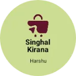 Business logo of Singhal kirana store