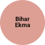 Business logo of Bihar Ekma