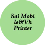 Business logo of Sai mobile&vk printer