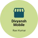 Business logo of Divyansh mobile corner