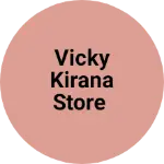 Business logo of Vicky kirana store