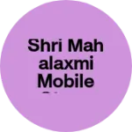 Business logo of Shri Mahalaxmi Mobile Store