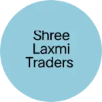 Business logo of SHREE LAXMI TRADERS