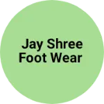 Business logo of Jay Shree Foot Wear