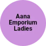 Business logo of Aana emporium ladies and general store