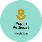 Business logo of POPLIN PETTICOAT