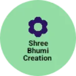 Business logo of Shree bhumi creation