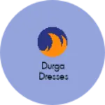 Business logo of Durga Dresses