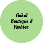 Business logo of Gokul Boutique $ fashion
