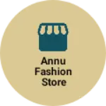 Business logo of Annu Fashion Store
