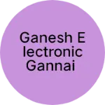 Business logo of Ganesh Electronic Gannai