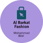 Business logo of Al Barkat Fashion Garments