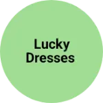 Business logo of LUCKY DRESSES
