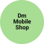 Business logo of DM mobile shop