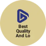 Business logo of Best quality and lo price