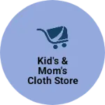 Business logo of Kid's & mom's cloth store