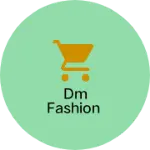 Business logo of DM FASHION