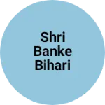 Business logo of Shri Banke Bihari