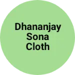 Business logo of Dhananjay Sona cloth store