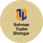 Business logo of Rehman trader shringar